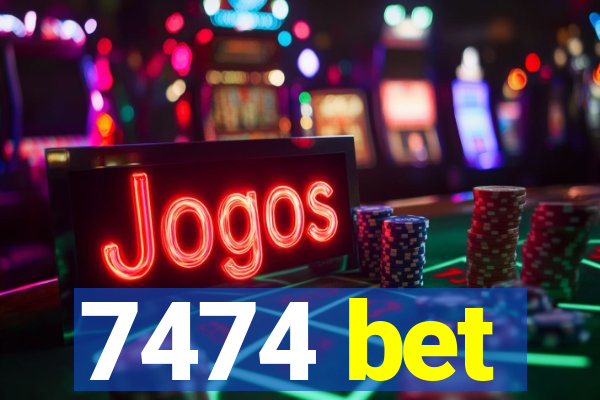 7474 bet